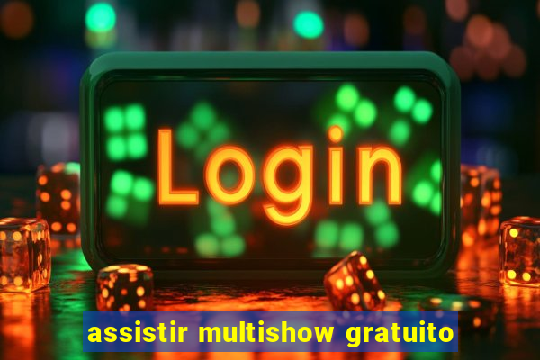 assistir multishow gratuito